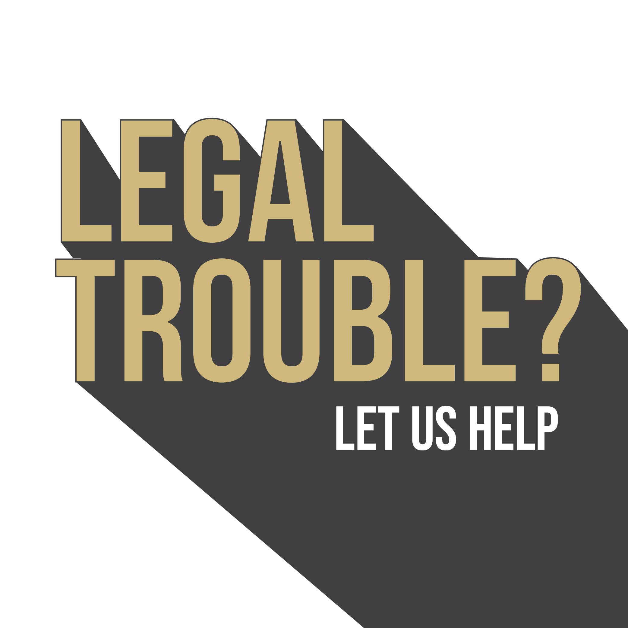 graphic that says 'Legal trouble? Let us help'