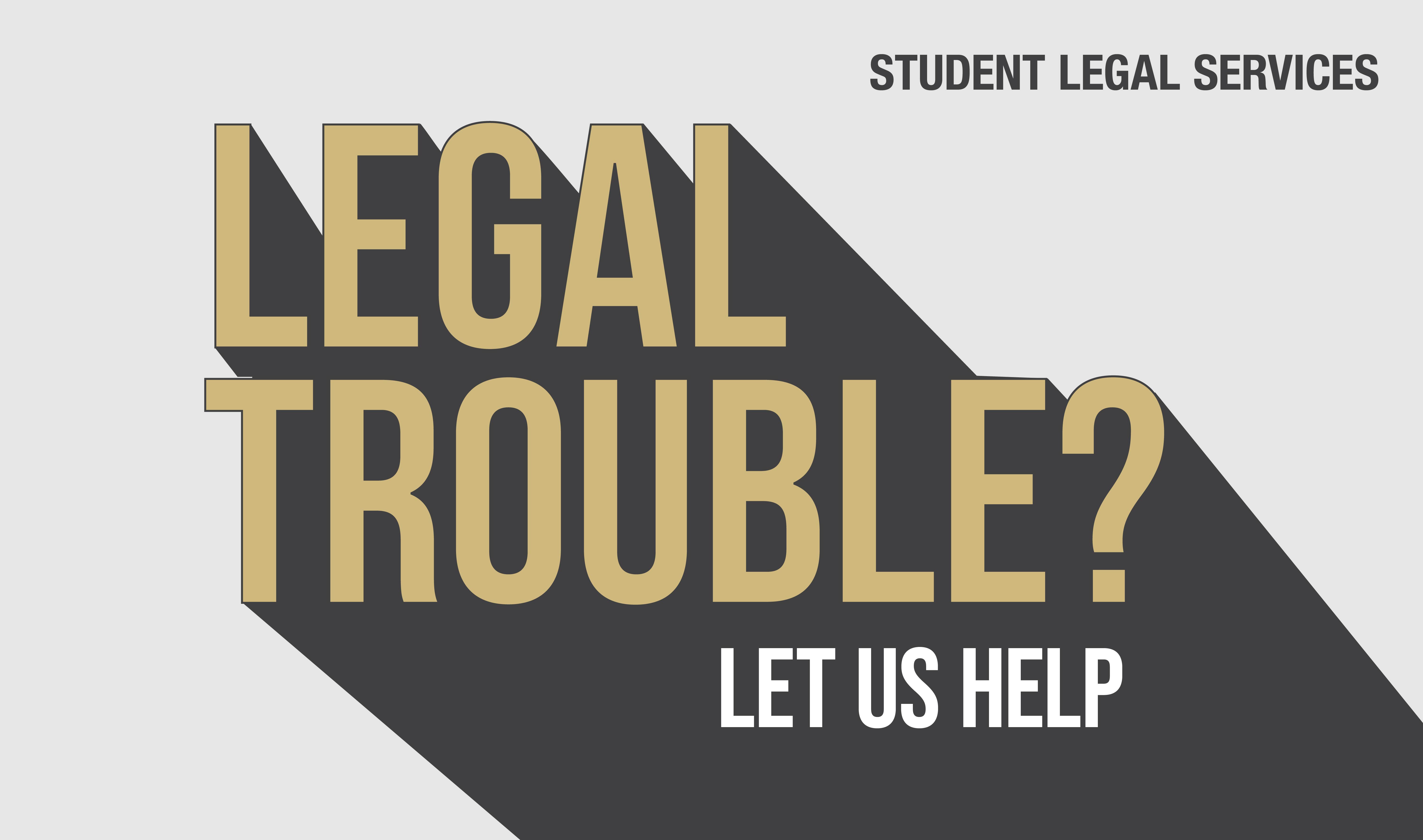graphic that says: Legal trouble? Let us help