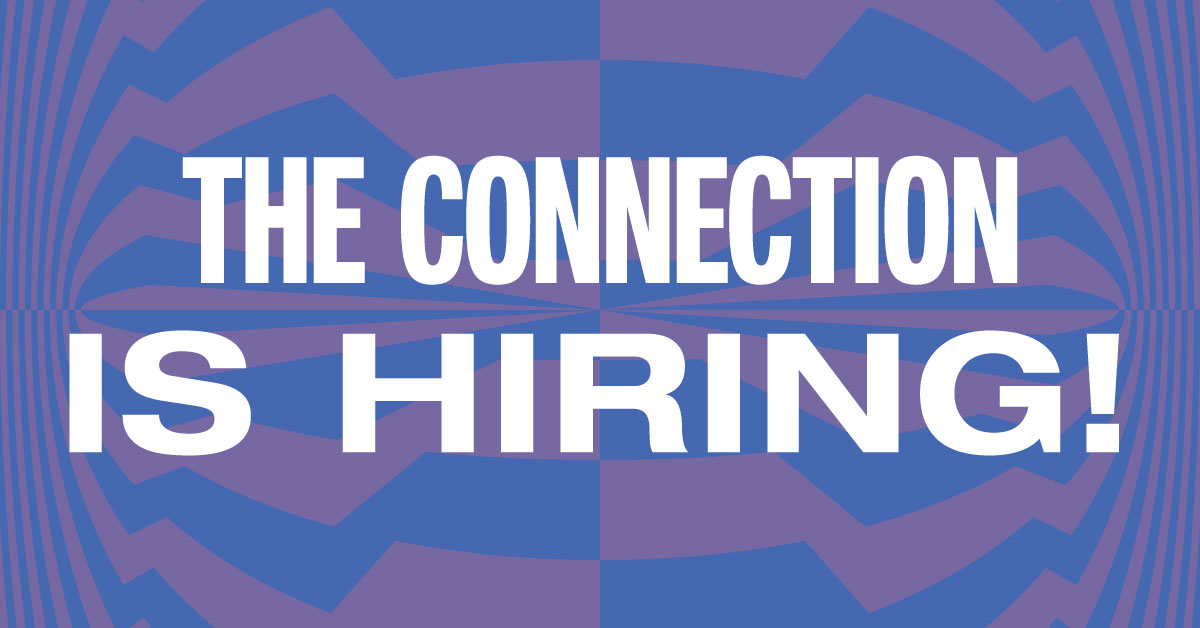 The Connection is hiring!