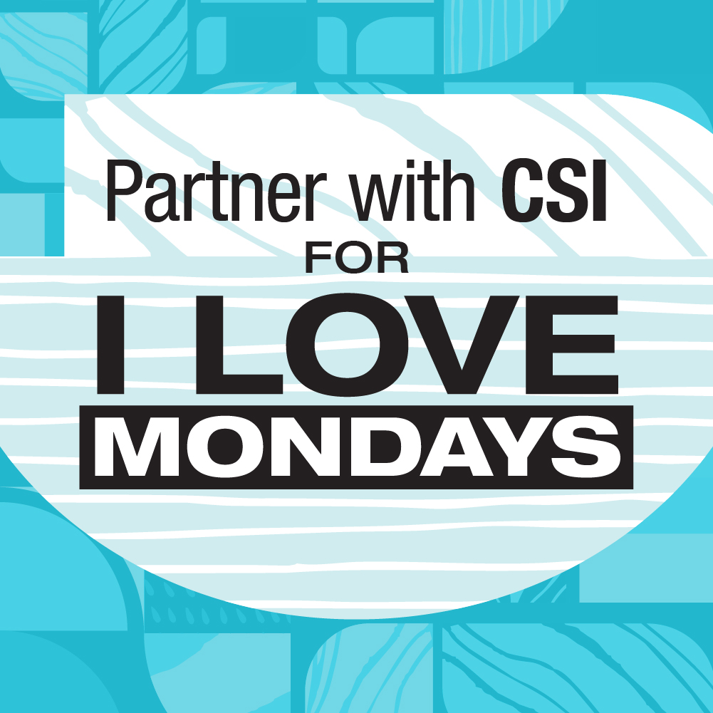Partner with CSI for I Love Mondays