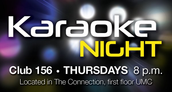 Karaoke Night at Club 156, 8 p.m. Thursdays