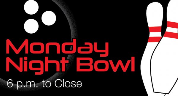Monday Night Bowl 6-11 p.m.