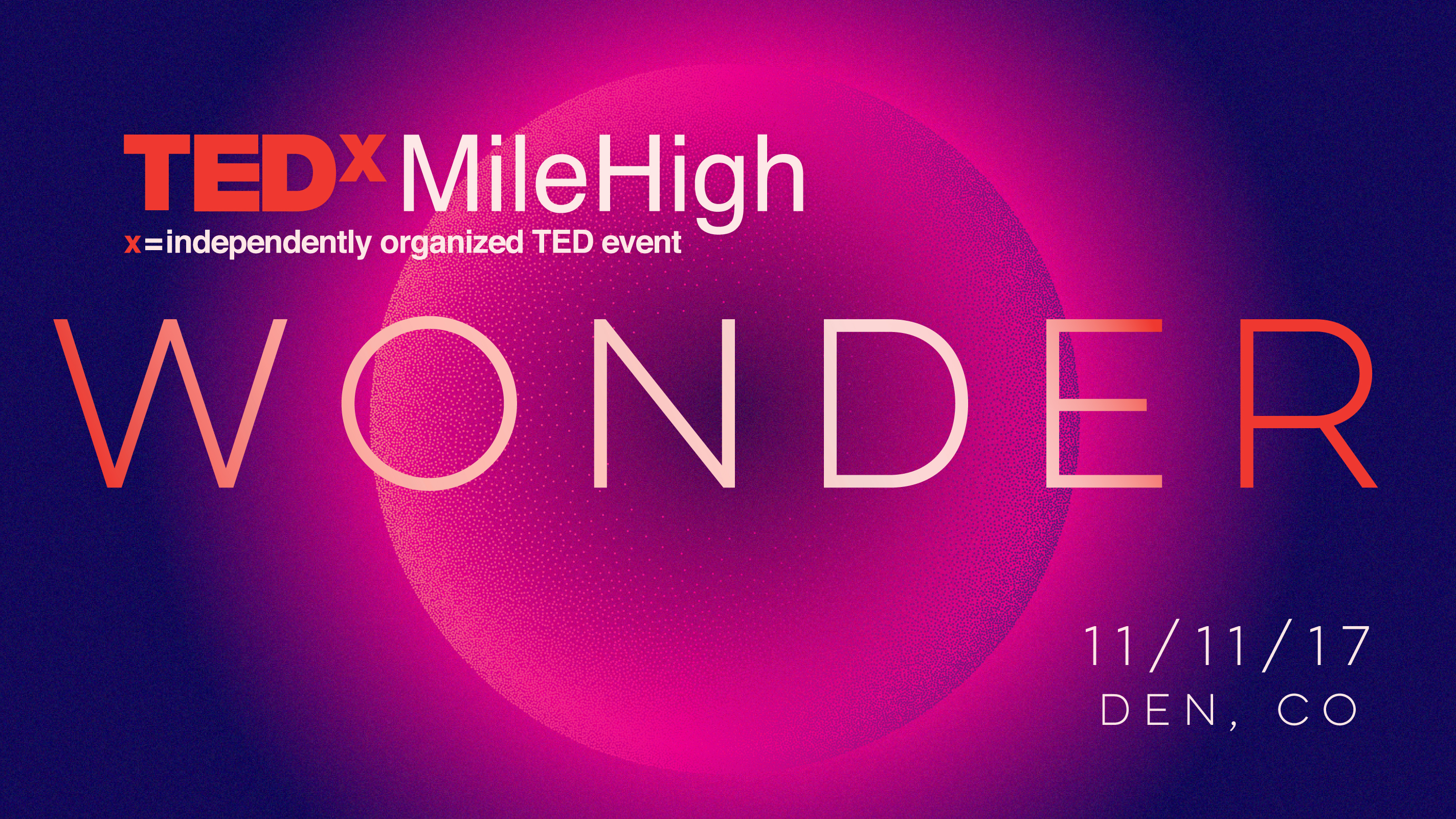 TEDxMileHigh: Wonder 11/11/17 Denver, Colorado